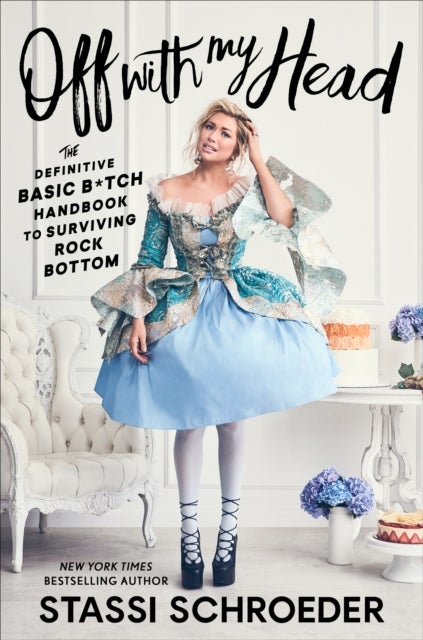 Off with My Head - The Definitive Basic B*tch Handbook to Surviving Rock Bottom
