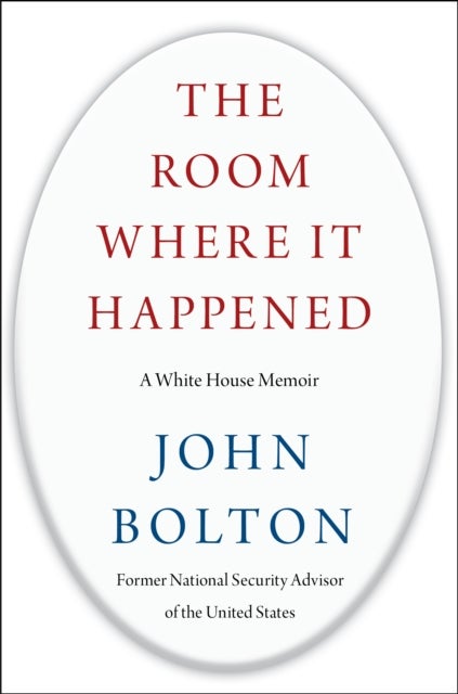 The Room Where It Happened - a White house memoir
