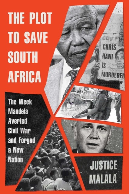 The Plot to Save South Africa - The Week Mandela Averted Civil War and Forged a New Nation