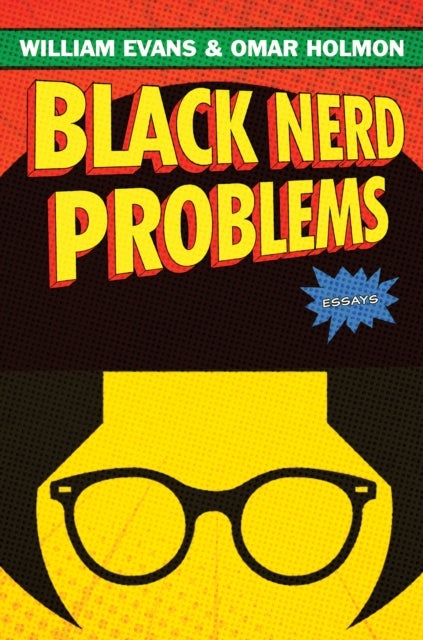 Black Nerd Problems - Essays