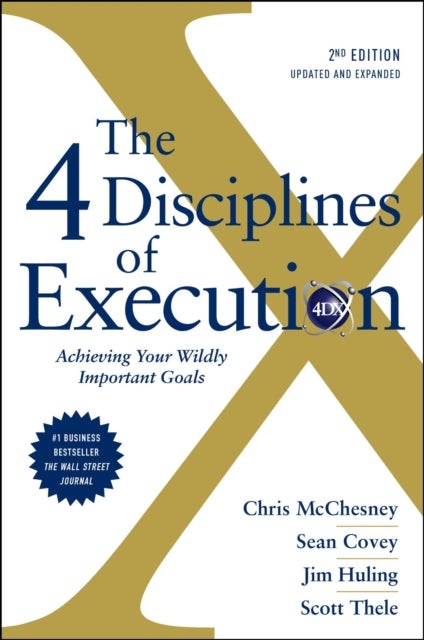 Bilde av The 4 Disciplines Of Execution: Revised And Updated Av Chris Mcchesney, Sean Covey, Jim Huling, Scott Thele, Beverly Walker