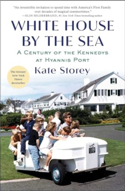 White House by the Sea - A Century of the Kennedys at Hyannis Port