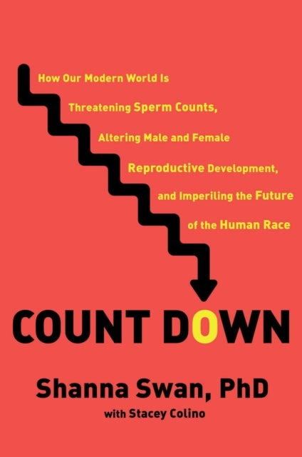 Count Down - How Our Modern World Is Threatening Sperm Counts, Altering Male and Female Reproductive Development,