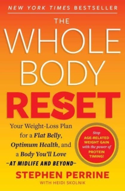 The Whole Body Reset - Your Weight-Loss Plan for a Flat Belly, Optimum Health and a Body You'll Love at Midlife and Beyond