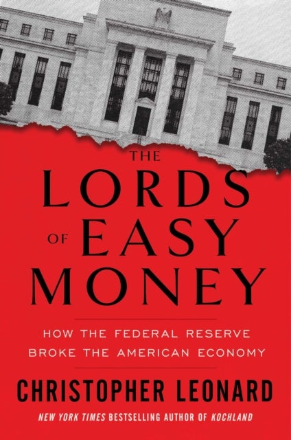 Bilde av The Lords Of Easy Money: How The Federal Reserve B Av Christopher Leonard