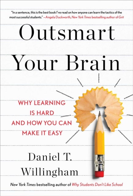 Outsmart Your Brain - Why Learning is Hard and How You Can Make It Easy