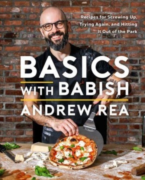 Basics with Babish - Recipes for Screwing Up, Trying Again, and Hitting It Out of the Park (A Cookbook)