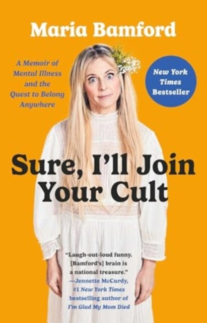 Sure, I'll Join Your Cult - A Memoir of Mental Illness and the Quest to Belong Anywhere