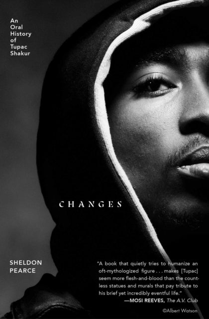 Changes - An Oral History of Tupac Shakur