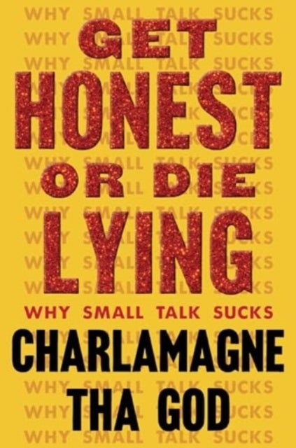 Get Honest or Die Lying - Why Small Talk Sucks