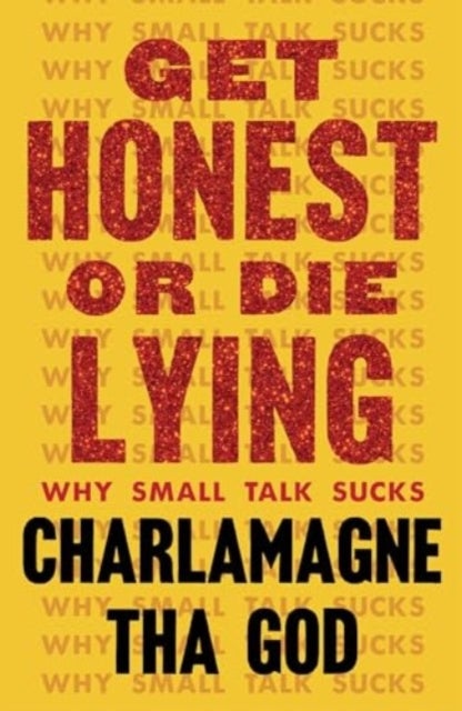 Get Honest or Die Lying - Why Small Talk Sucks