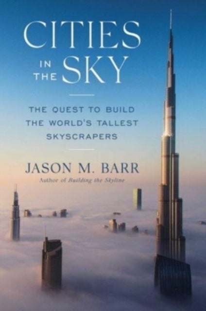 Cities in the Sky - The Quest to Build the World's Tallest Skyscrapers