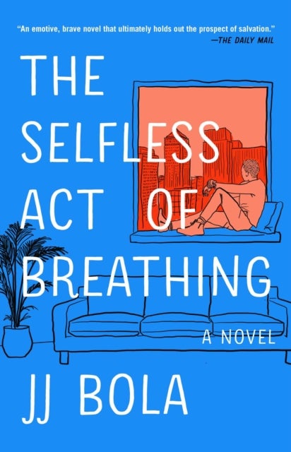 The Selfless Act of Breathing - A Novel