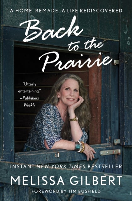 Back to the Prairie - A Home Remade, A Life Rediscovered