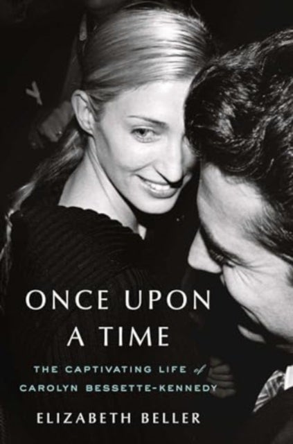 Once Upon a Time - The Captivating Life of Carolyn Bessette-Kennedy