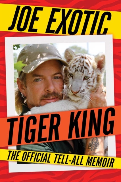 Tiger King - The Official Tell-All Memoir