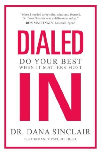 Dialed In - Do Your Best When It Matters Most