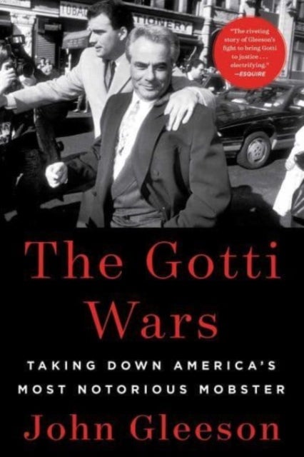 The Gotti Wars - Taking Down America's Most Notorious Mobster