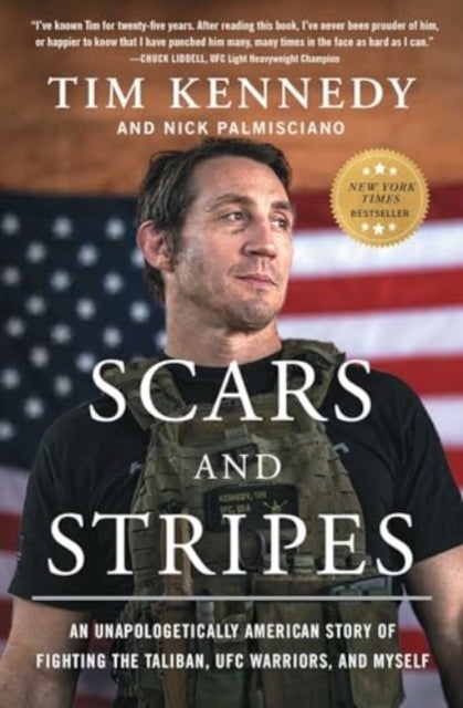 Scars and Stripes - An Unapologetically American Story of Fighting the Taliban, UFC Warriors, and Myself