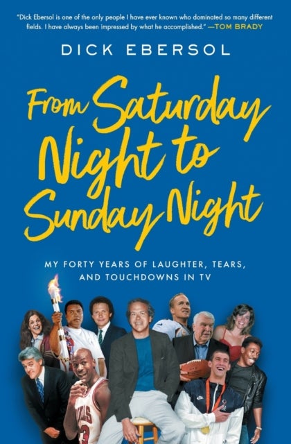 From Saturday Night to Sunday Night - My Forty Years of Laughter, Tears, and Touchdowns in TV