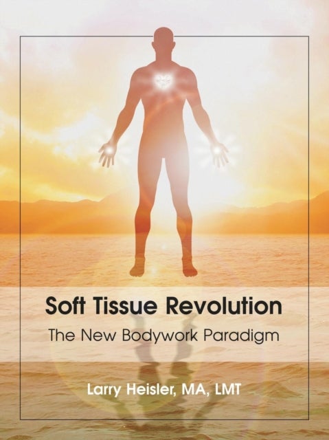 Soft Tissue Revolution - The New Bodywork Paradigm