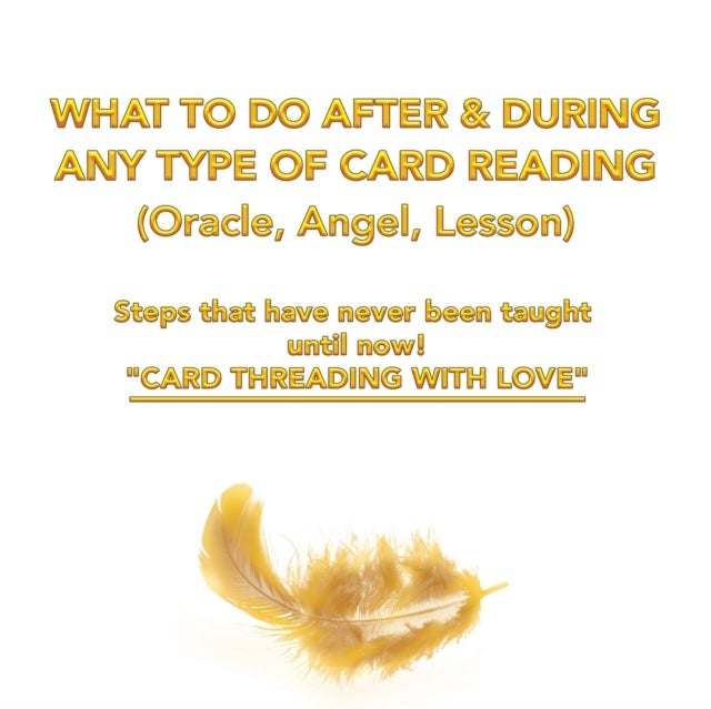 What to Do After & During Any Type of Card Reading (Oracle, Angel, Lesson) - Steps That Have Never Been Taught Until Now! "Card Threading with Love"