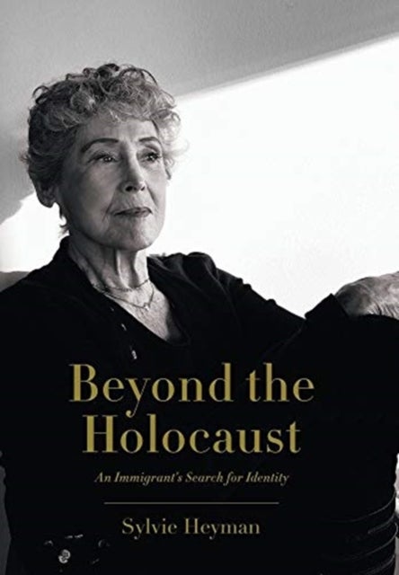 Beyond the Holocaust - An Immigrant's Search for Identity