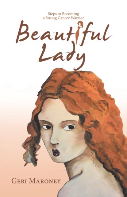 Beautiful Lady - Steps to Becoming a Strong Cancer Warrior