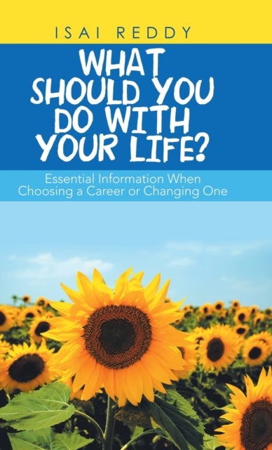 What Should You Do with Your Life? - Essential Information When Choosing a Career or Changing One