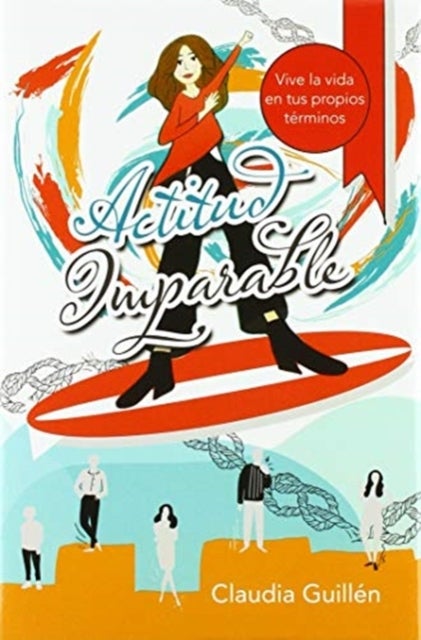 Actitud Imparable - Vive La Vida En Tus Propios Terminos