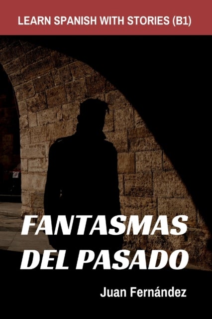 Learn Spanish With Stories (B1) - Fantasmas del Pasado - Spanish Intermediate
