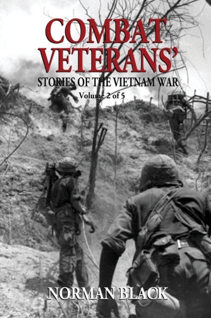 Combat Veterans' Stories of the Vietnam War - Vietnam War