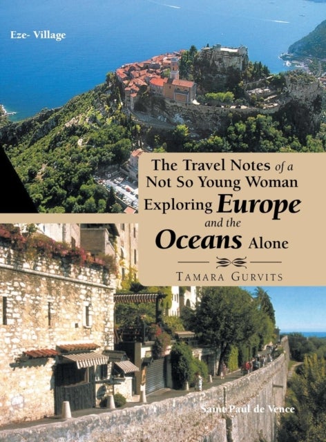 The Travel Notes of a Not so Young Woman Exploring Europe and the Oceans Alone