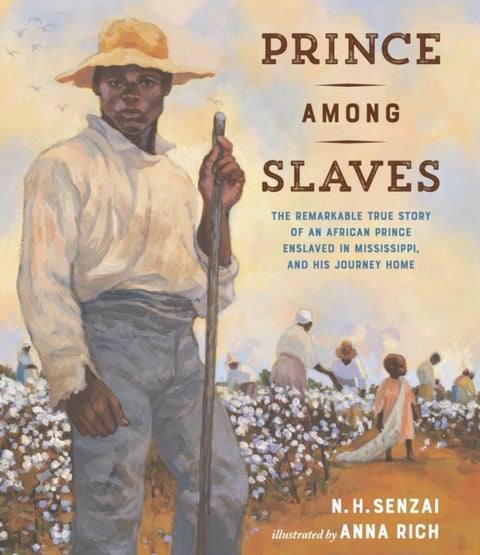 Prince Among Slaves - The Remarkable True Story of an African Prince Enslaved in Mississippi, and His Journey Home