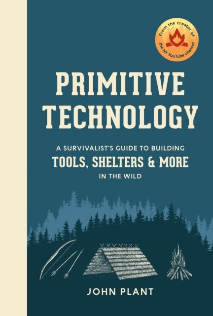 Primitive Technology - Survivalist's Guide to Building Tools, Shelters, a