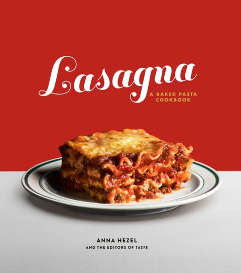 Lasagna - A Baked Pasta Cookbook
