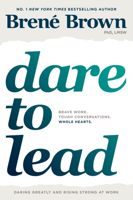 Dare to lead - brave work : tough conversations : whole hearts