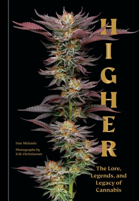 Higher - The Lore, Legends, and Legacy of Cannabis