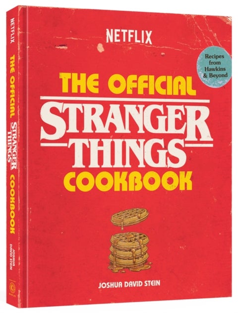 The Official Stranger Things Cookbook - Recipes from Hawkins and Beyond