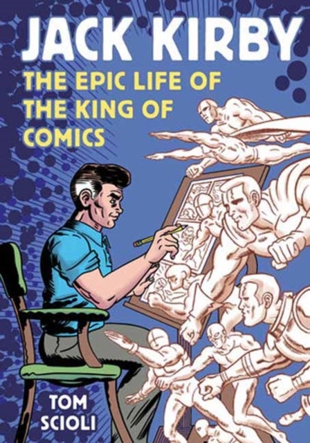 Jack Kirby - The Epic Life of the King of Comics