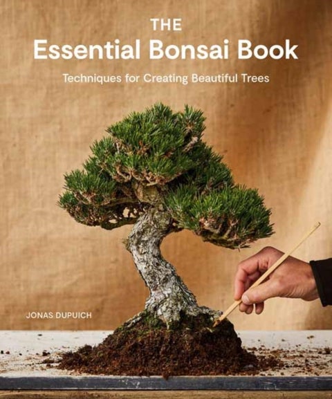 The Essential Bonsai Book - Techniques for Creating Beautiful Trees