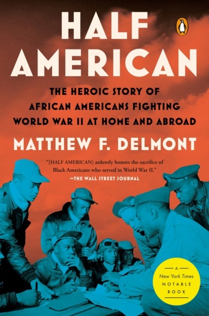 Half American - The Heroic Story of African Americans Fighting World War II at Home and Abroad