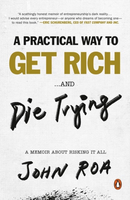 A Practical Way To Get Rich ...and Die Trying - A Memoir About Risking It All