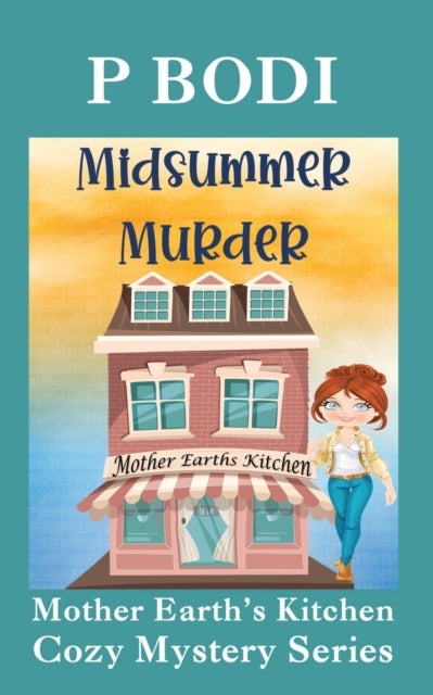 Midsummer Murder - Mother Earths Kitchen Cozy Mystery Series