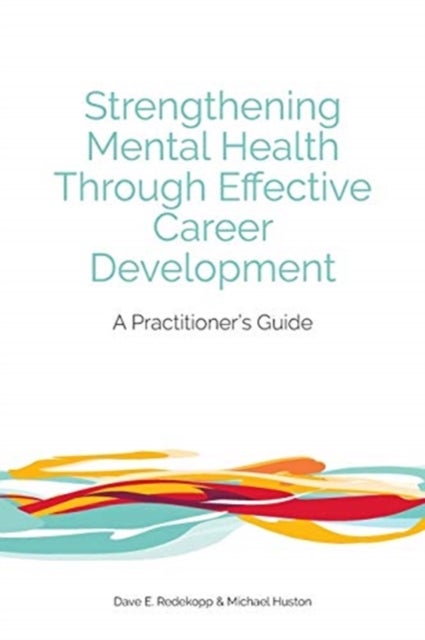 Strengthening Mental Health Through Effective Career Development - A Practitioner's Guide