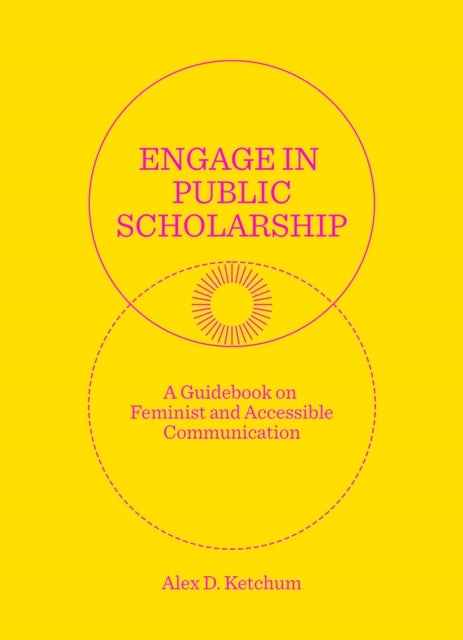 Engage in Public Scholarship! - A Guidebook on Feminist and Accessible Communication