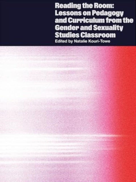 Reading the Room - Lessons on Pedagogy and Curriculum from the Gender and Sexuality Studies Classroom