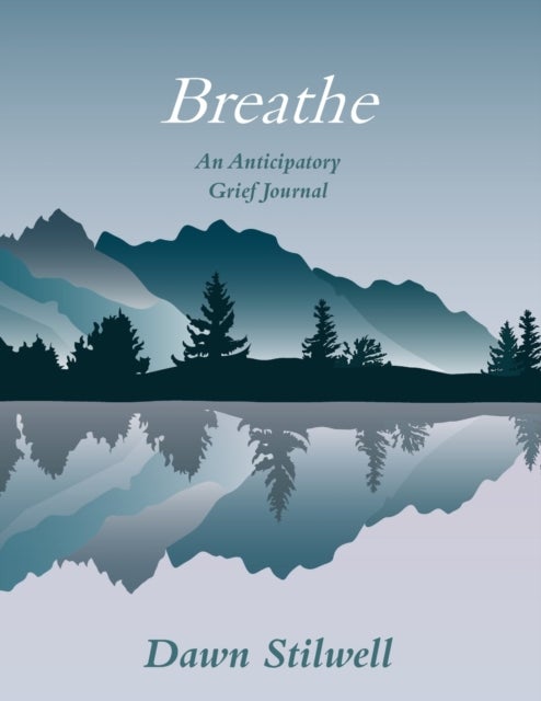 Breathe - An Anticipatory Grief Journal