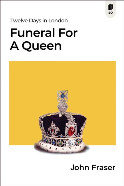Funeral for a Queen - Twelve Days in London