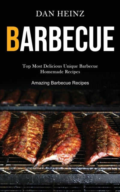 Barbecue - Top Most Delicious Unique Barbecue Homemade Recipes (Amazing Barbecue Recipes)